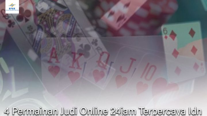 Judi Online - 4 Permainan Judi Online 24jam Terpercaya Idn - Efee2019