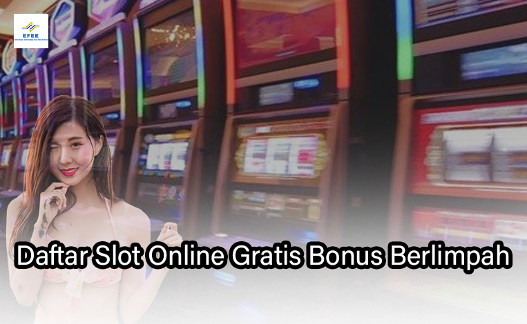Daftar Slot Online Gratis Bonus Berlimpah